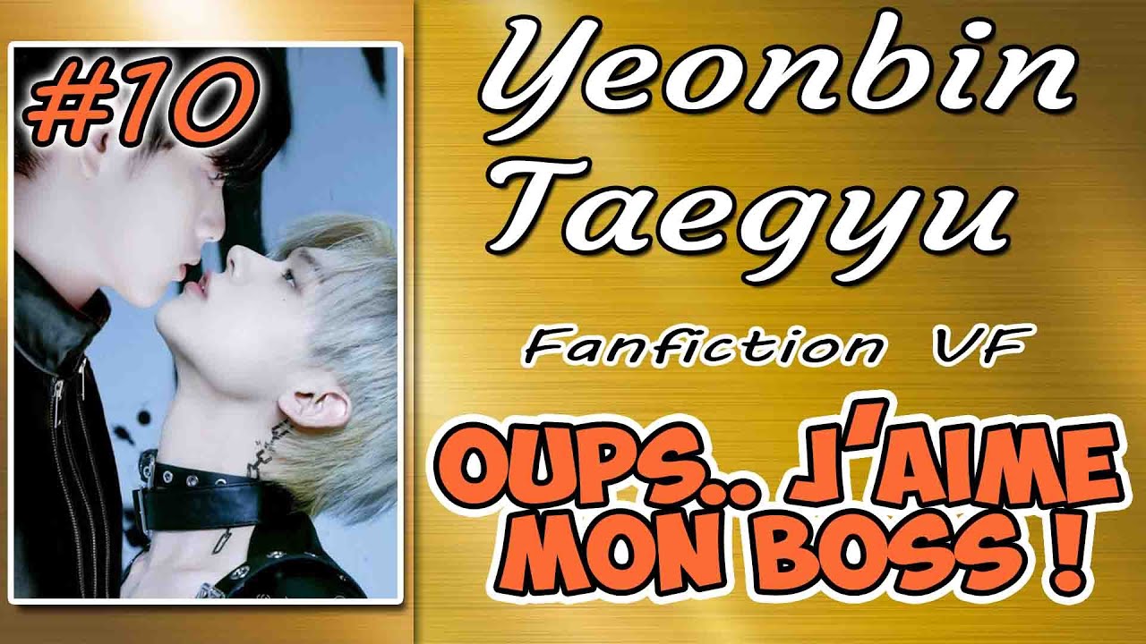 Fanfiction VF TXT - Oups.. J'aime mon Boss ! - Ep.10 Yeonbin & Taegyu