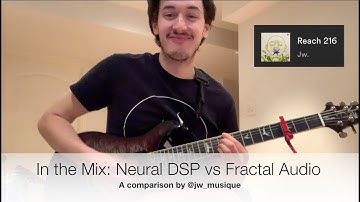DECISIONS, DECISIONS....In the Mix: Neural DSP vs Fractal Audio