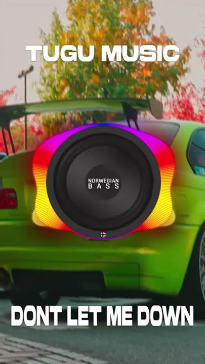 TUGU Music - Dont Let Me Down remix / Bass Boosted