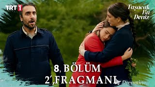 Taşacak Bu Deniz 8.Bölüm 2.Fragman Esme Kızına Kavuştu