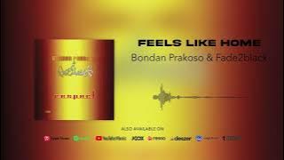 Bondan Prakoso & Fade2Black - Feels Like Home