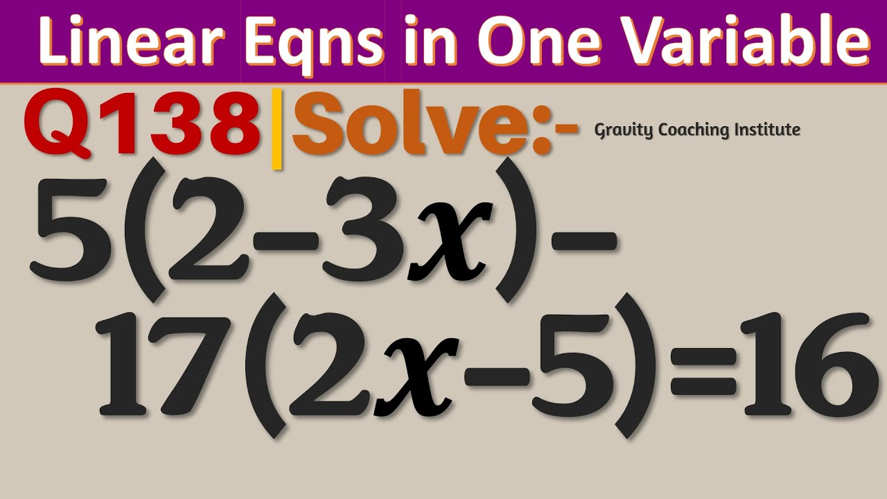 Q138 | Solve 5(2-3x)-17(2x-5)=16 | 5 ( 2 - 3x ) - 17 ( 2x - 5 ) = 16