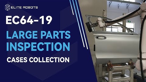 Elite Robots EC64-19 (1900mm reach) - Large parts inspection (Cases collection)