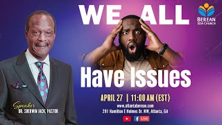 Sabbath Worship at Atlanta Berean | April 27, 2024 | Dr. Sherwin Jack | We All Have Issues
