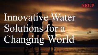 Water At Arup Delivering Creative, Innovative Solutions
