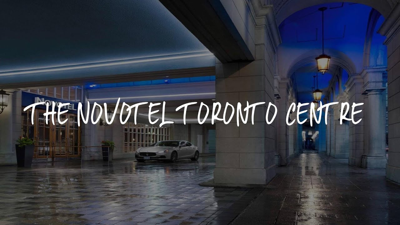 The Novotel Toronto Centre Review - Toronto , Canada