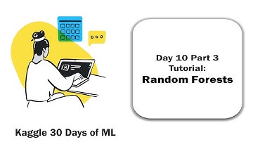 Kaggle 30 Days of Machine Learning Day 10 Part 3 Tutorial on Random Forests