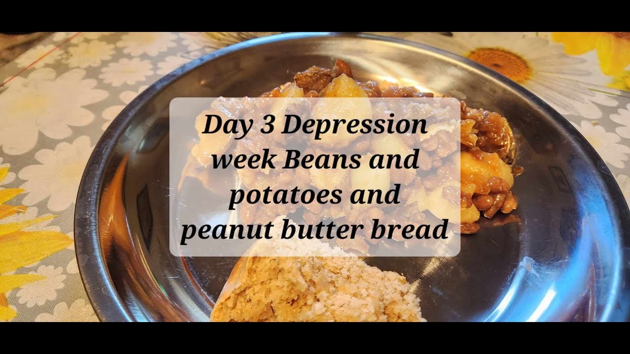 Day 3 Depression week Beans and potatoes and peanut butter bread YouTube