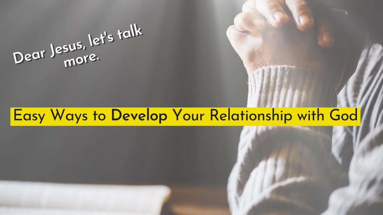 How to Develop and Build A Personal Relationship with God - YouTube