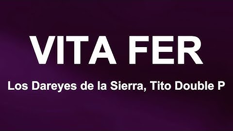Thumbnail of Vita Fer - Los Dareyes de la Sierra, Tito Double P (Letra/Lyrics)