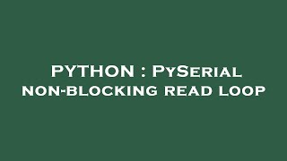 Famous PYTHON : PySerial non-blocking read loop Net Worth