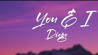 Download lagu Diego - You and I (lyrics)