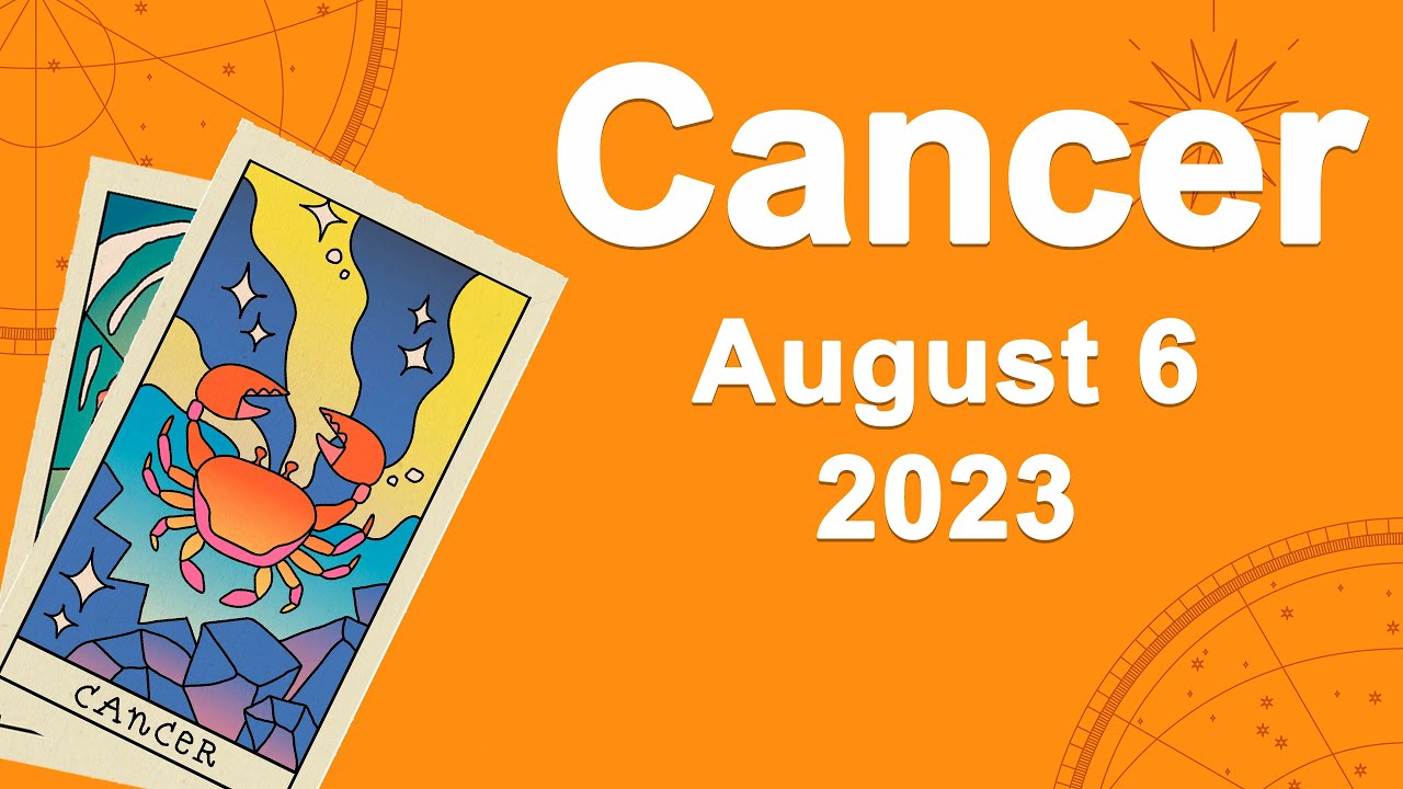 Cancer horoscope for today August 6 2023 ♋️ This Changes Everything