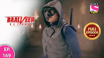 Baalveer Returns | Full Episode | Episode 169 | 13th March, 2021