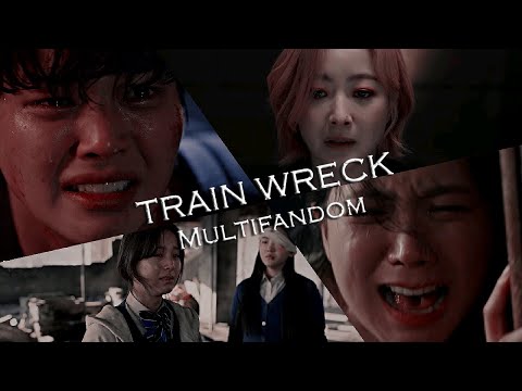 ▸KDrama Multifandom FMV - Train Wreck [sad mix] ☾ 한국 드라마◂