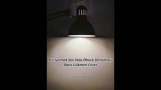 Bir Sevmek Bin Defa Ölmek Demekmiş - Barış Gökmen Cover