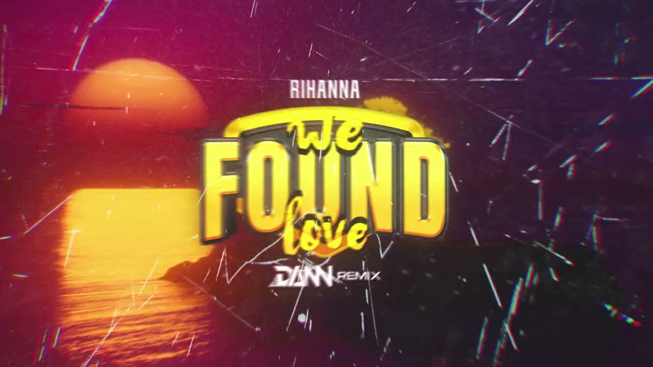 Rihanna - We Found Love ft. Calvin Harris (DanN Remix) 2024