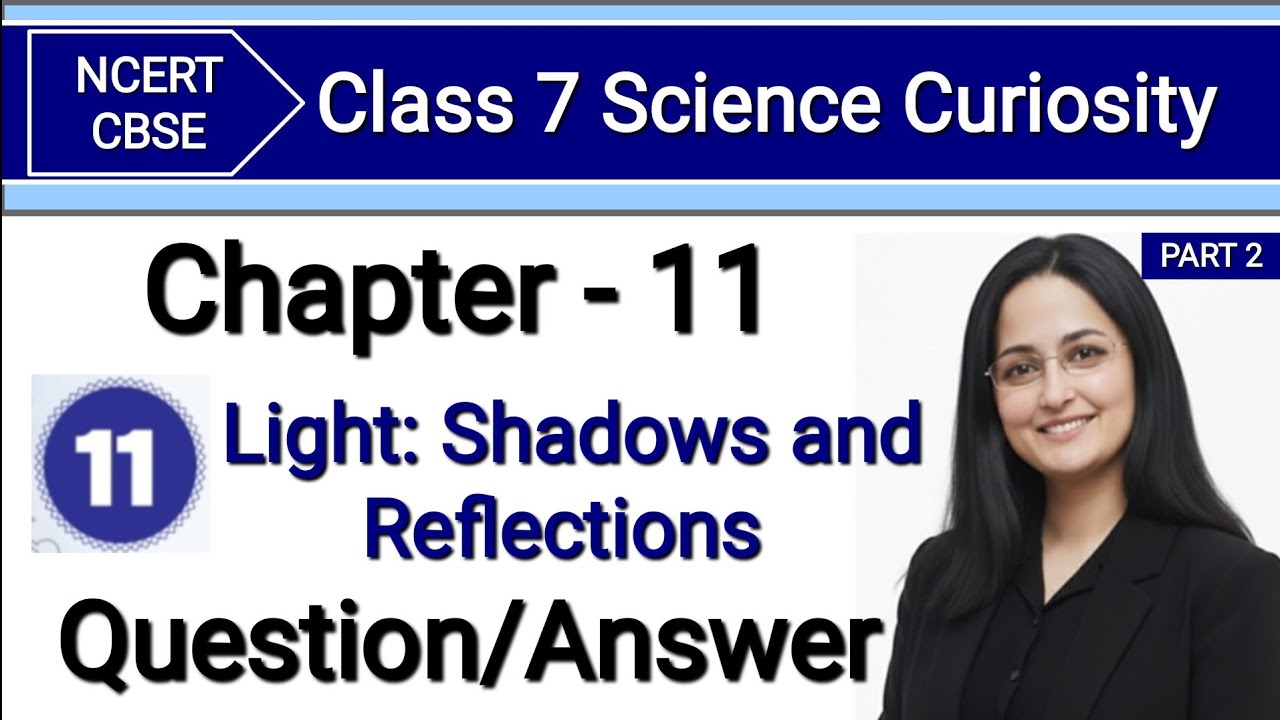 Light Shadows and Reflections Question Answer Class 7 Science Chapter 11 | Solution  Curiosity