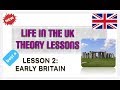 life in the UK Test - Lesson 2: Early Britain - Nước Anh thuở ban đầu