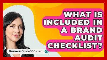 What Is Included In A Brand Audit Checklist? - BusinessGuide360.com