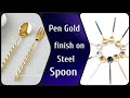 Pen Gold Finish on Steel Spoon #electroplating #gold #steel #spoon #kitchen #stainlesssteel #pvd