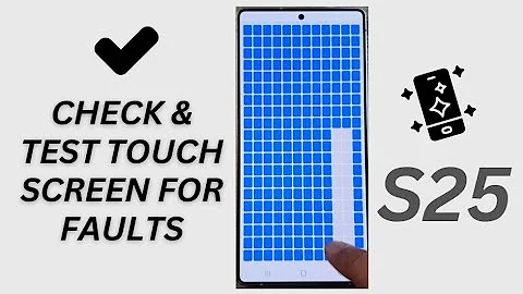 Galaxy S25/S25+/Ultra: How to Check & Test Touch Screen For Faults
