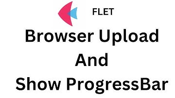 Flet Tutorial - Make Browser Upload And Show Progress Bar
