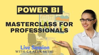POWERBI MASTERCLASS FOR PROFESSIONALS || CA Alok A Sethi #powerbi #caaloksethi