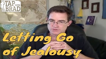 Letting Go of Jealousy - Tapping with Brad Yates