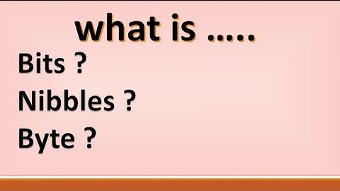 what is Bits/Nibbles/Byte by the point videos