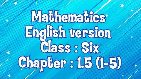 Class six: Chapter 1.5 (Multiplication and Division of fractions, H.C.F and L.C.M of fractions )