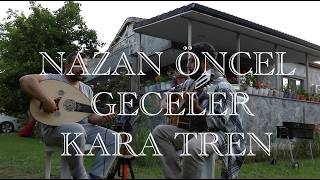 Nazan Öncel Geceler Kara Tren (Ömer & Raif Cover)