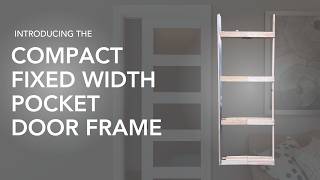 Introducing the Compact Fixed Width Pocket Door Frame