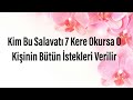 Kim Bu Salavatı 7 Kere Okursa O Kişinin Bütün İstekleri Verilir