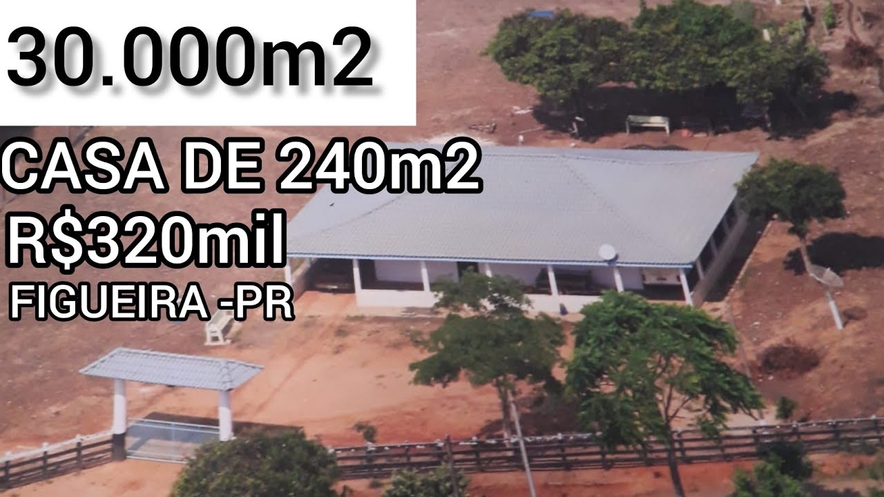 CHÁCARA 30.000m2 + CASA DE 240m2 FIGUEIRA-PR R$320MIL