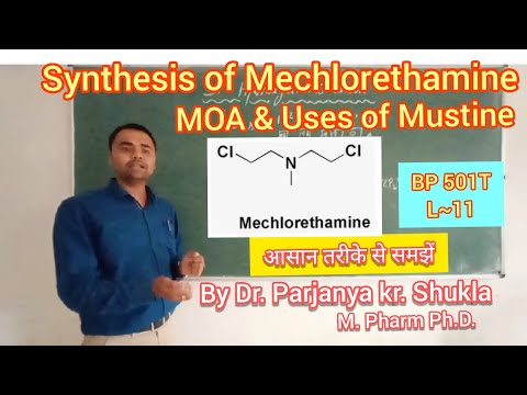Synthesis of Mechlorethamine | Mechanism of Action | Uses | Mustine | BP 501T | L~11
