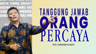 Tanggung Jawab Orang Percaya - Pdt. Edward Kusoy | Special Sunday Service 2025