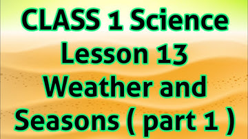 Class 1 Science Lesson 13 Weather and Seasons ( Part 1)
