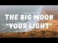 The Big Moon Your Light Lyrics 