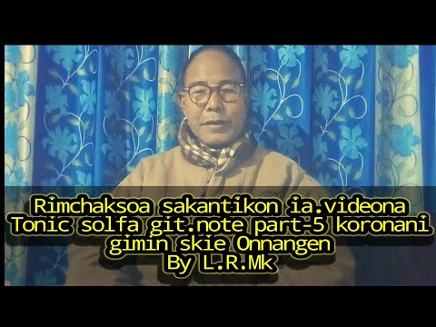 Tonic solfa git.noteni gamatani chin koronako skiatgen part-5.By L. R. M.