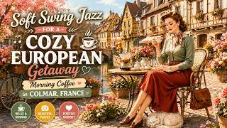 Soft Swing Jazz for a Cozy European Getaway ☕ Morning Coffee in Colmar, France screenshot 5