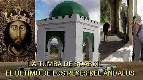 LA TUMBA DE BOBDIL, El ltimo Rey de LA ALHAMBRA y GRANADA