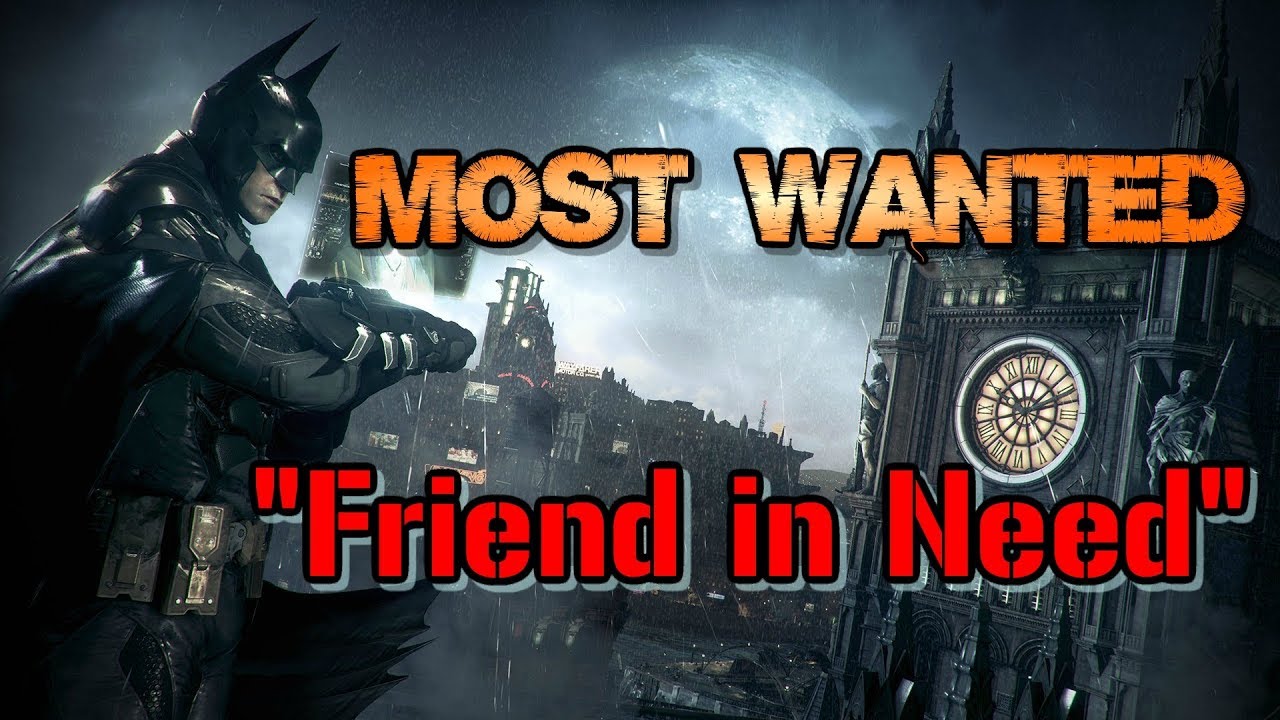 Batman Arkham Knight Friend In Need