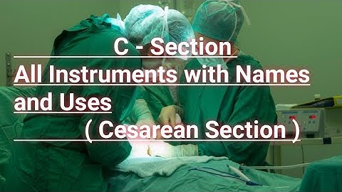 C - Section All Instruments with Names and Uses (Casarean section)