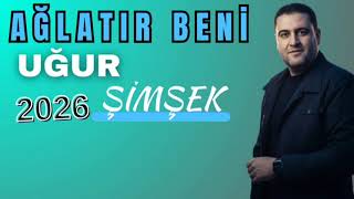 Uğur Şimşek Ağlatır Beni 2026 Süper Eser Sizlerle...