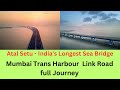 Atal setu  journey | Mumbai trans harbour link road | Indias Longest sea bridge | MTHL | Maharashtra
