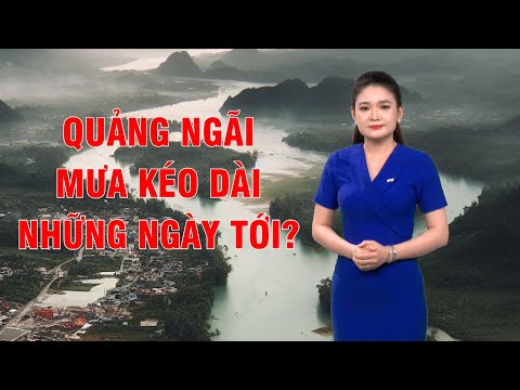 Bản tin thời tiết 09/10: Quảng Ngãi mưa kéo dài những ngày tới?  | PTQ