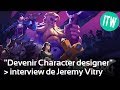 Comment devenir character designer interview de jeremy vitry