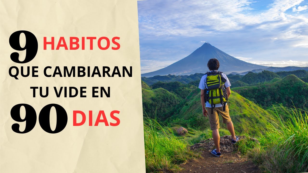 9 HÁBITOS QUE CAMBIARAN TU VIDA EN 90 DÍAS - YouTube