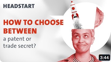 #6 How to choose between a patent or trade secret?